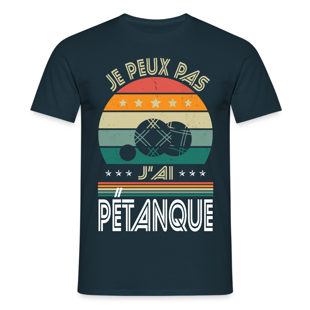 T-shirt Homme - Je peux pas j'ai Pétanque - marine