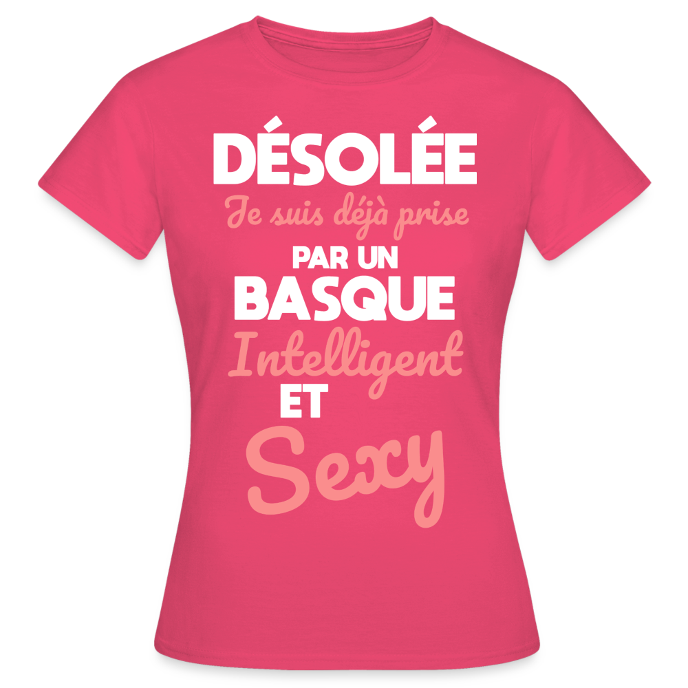 T-shirt Femme - Je suis déjà prise par un Basque intelligent et sexy - rose azalée