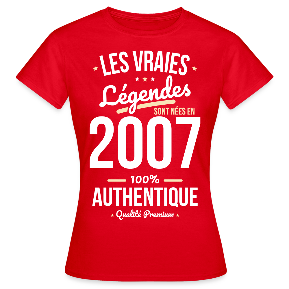 T-shirt Femme - Anniversaire 18 Ans - Les vraies Légendes sont nées en 2007 - rouge