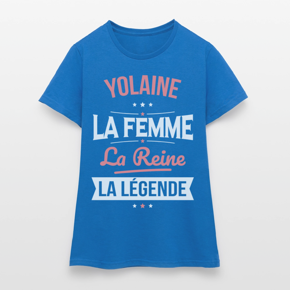 T-shirt Femme - Yolaine - la Femme - la Reine - la Légende - bleu royal
