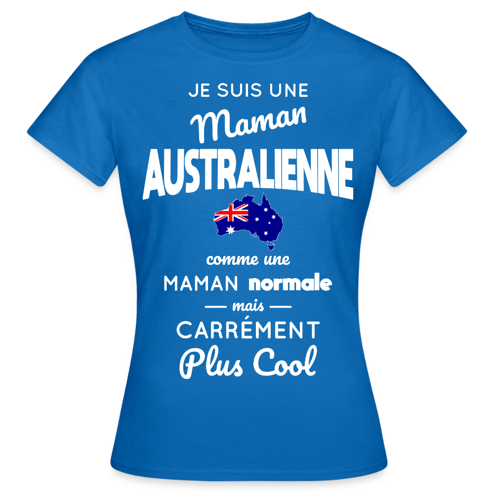 T-shirt Femme - Maman Australienne plus cool - bleu royal
