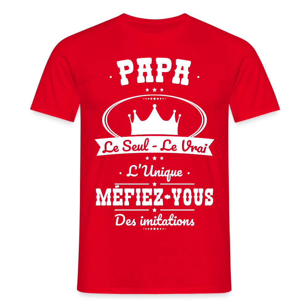 T-shirt Homme - Papa - Le Seul - Le Vrai - L'Unique - rouge