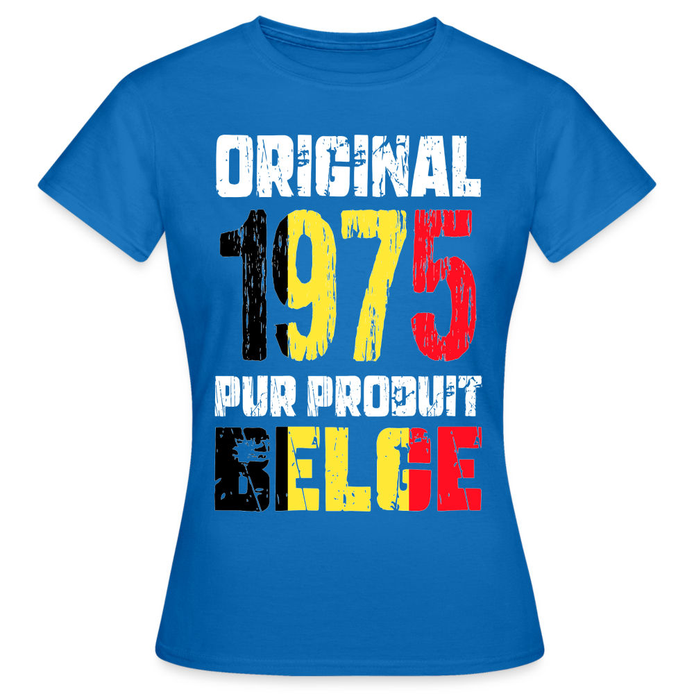 T-shirt Femme - Anniversaire 50 Ans - Original 1975 - Pur produit Belge - bleu royal