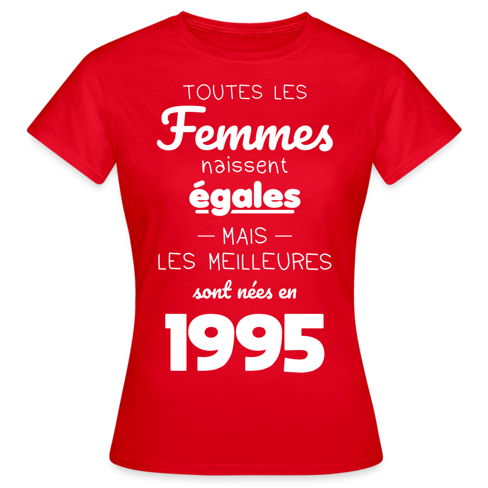 T-shirt Femme - Anniversaire 30 Ans - Les meilleures sont nées en 1995 - rouge