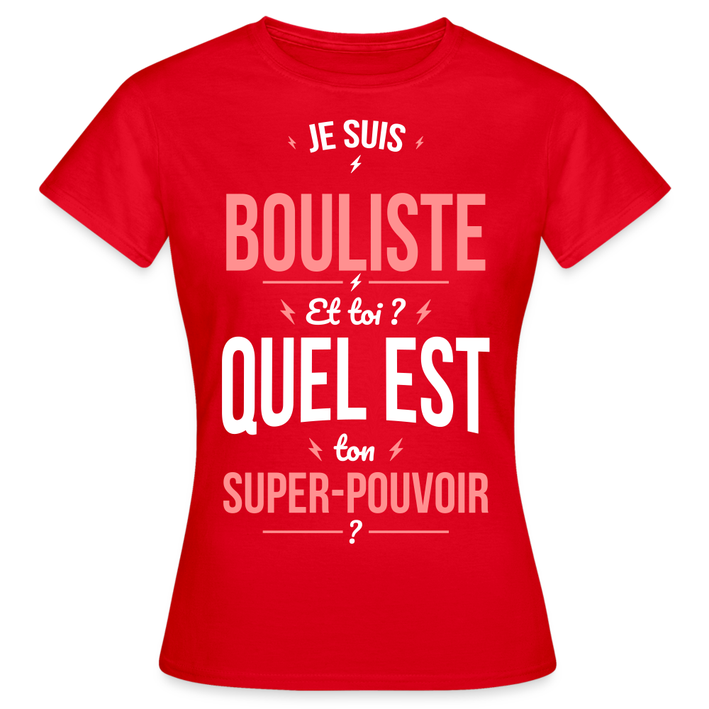 T-shirt Femme - Je suis bouliste - Super-pouvoir - rouge