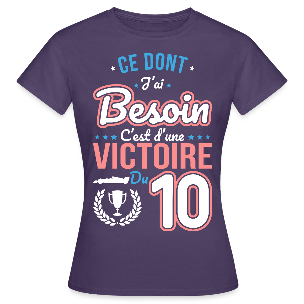 T-shirt Femme - Ce dont j'ai besoin c'est d'une victoire du 10 - violet foncé