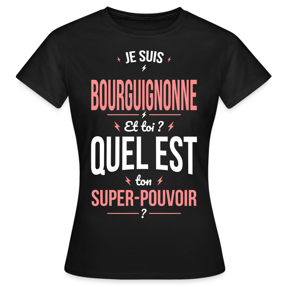 T-shirt Femme - Je suis Bourguignonne - Super-pouvoir - noir