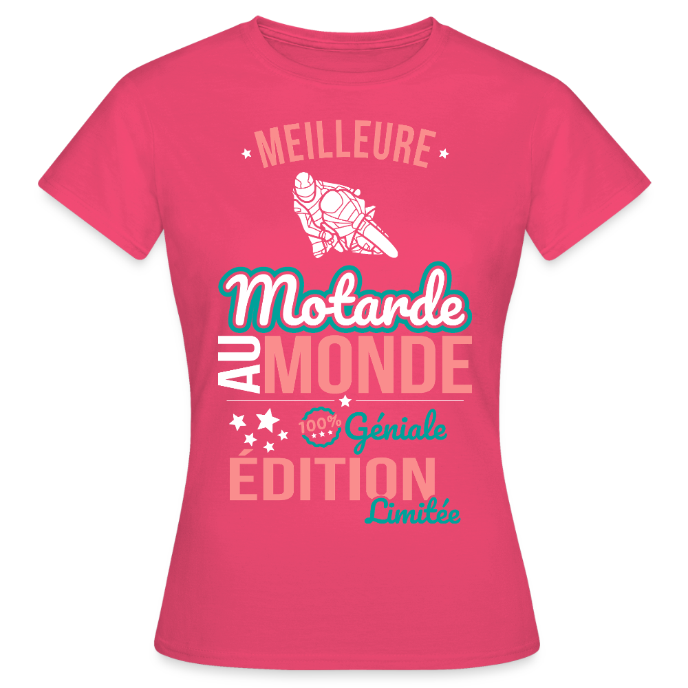 T-shirt Femme - Meilleure Motarde au monde - 100% géniale - rose azalée