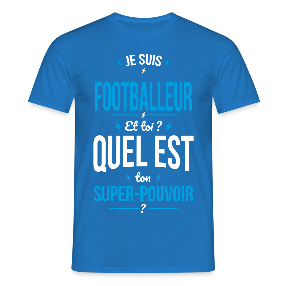 T-shirt Homme - Je suis footballeur - Super-pouvoir - bleu royal
