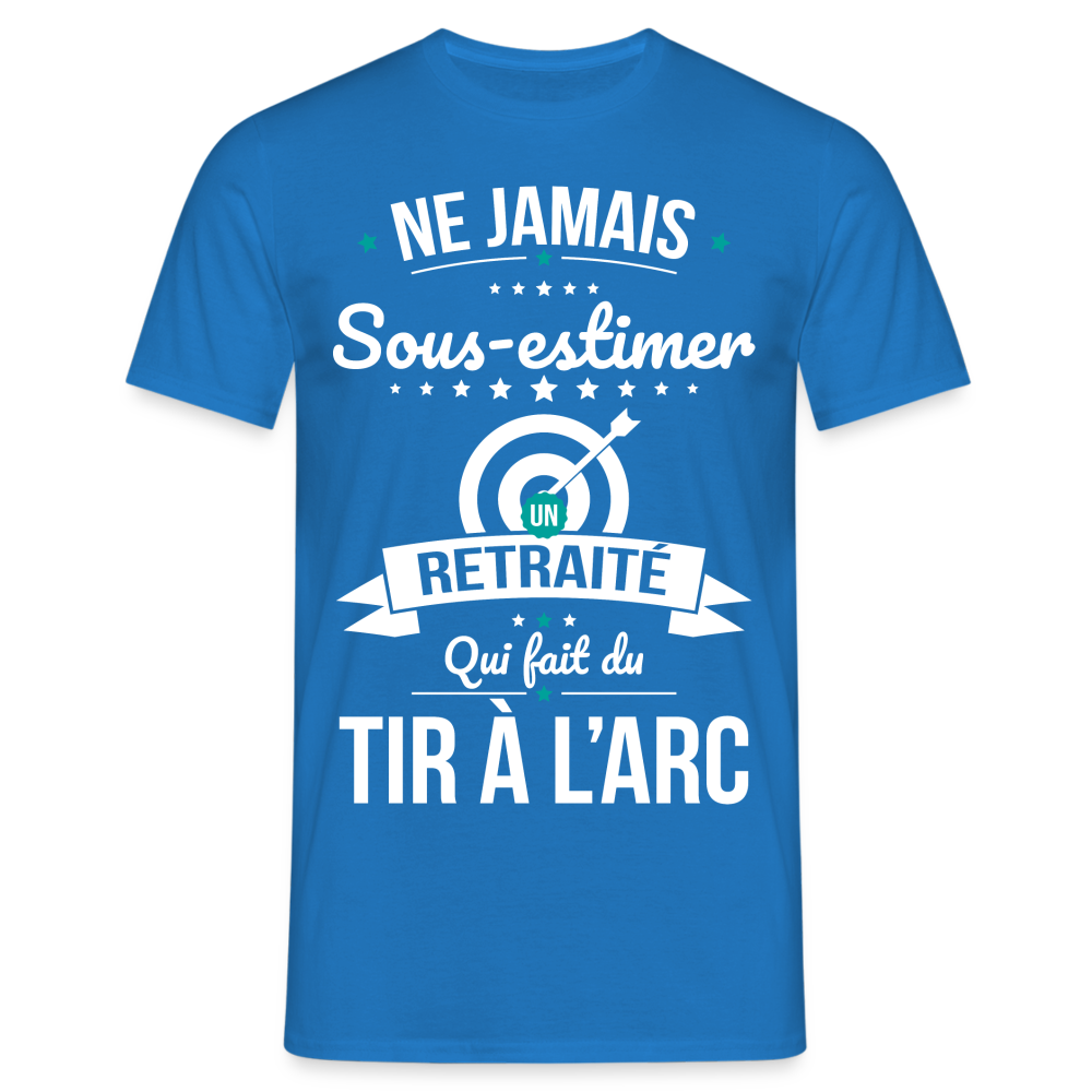T-shirt Homme - Ne jamais sous-estimer un retraité qui fait du tir à l'arc - bleu royal