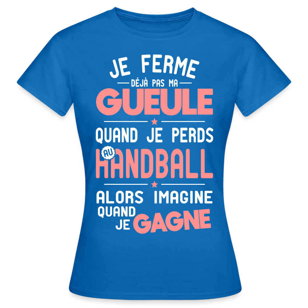 T-shirt Femme - Je ferme pas ma gueule quand je perds au handball - bleu royal
