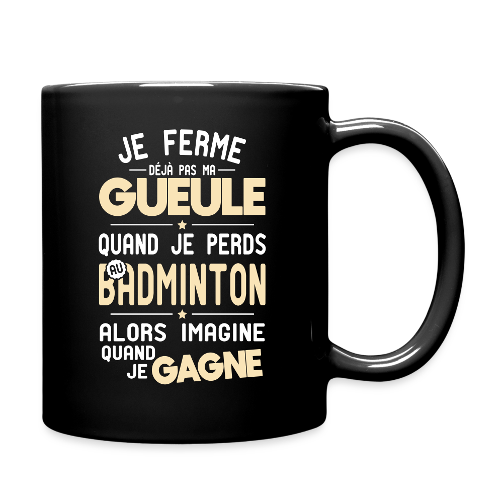 Mug uni - Je ferme pas ma gueule quand je perds au badminton - noir