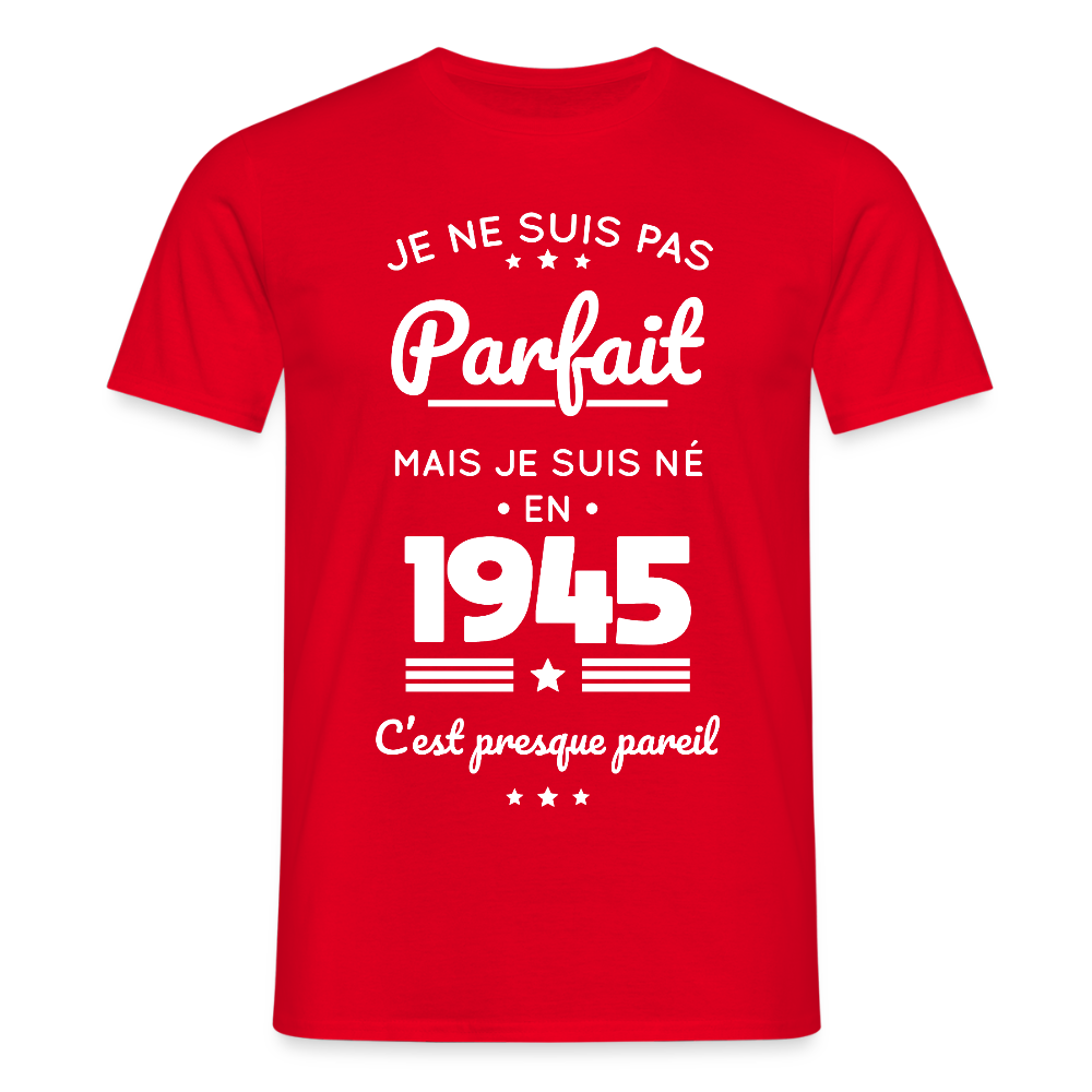 T-shirt Homme - Anniversaire 80 Ans - Pas parfait mais né en 1945 - rouge