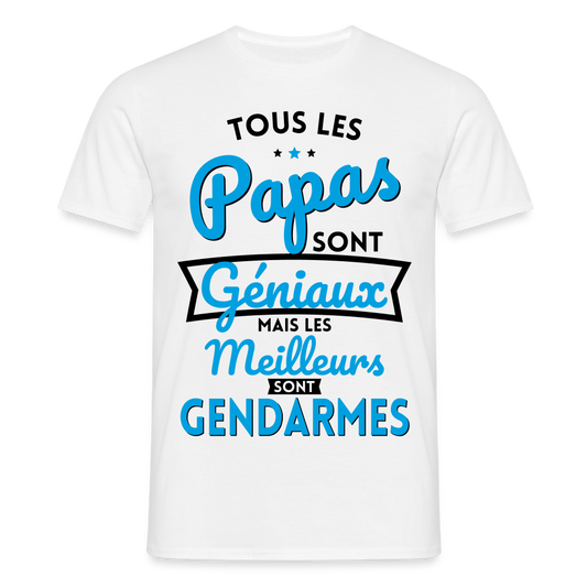 T-shirt Homme - Papas  géniaux - Les meilleurs sont gendarmes - blanc
