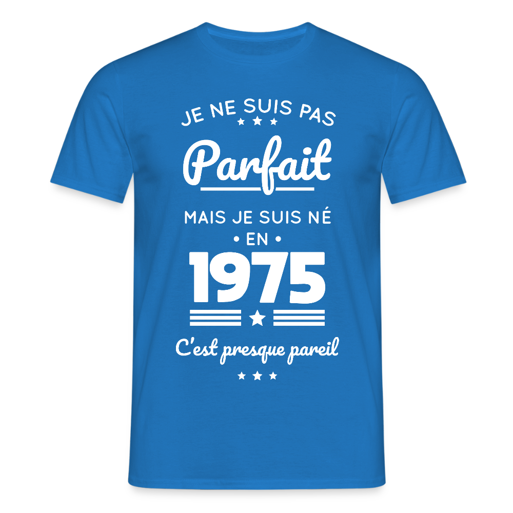 T-shirt Homme - Anniversaire 50 Ans - Pas parfait mais né en 1975 - bleu royal