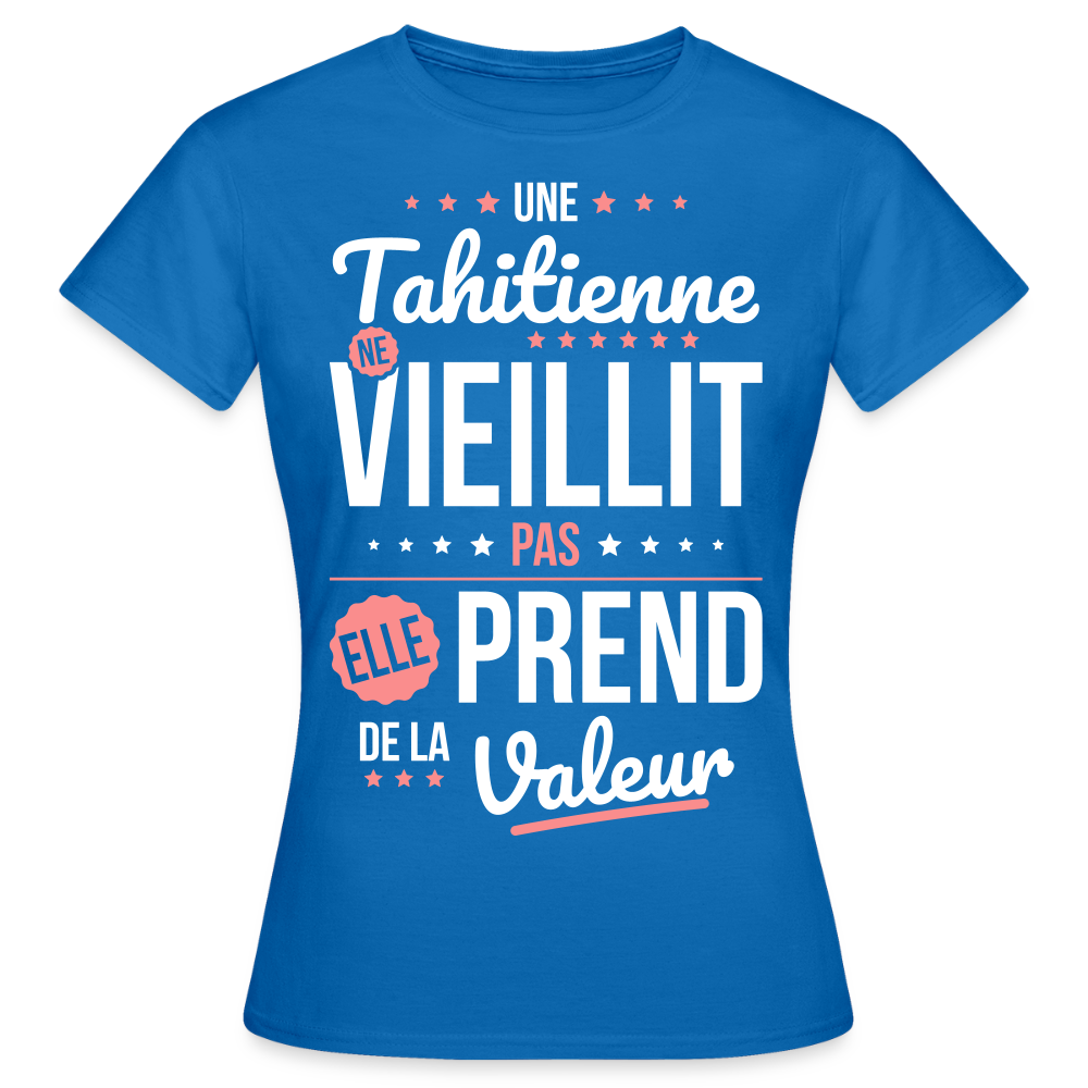 T-shirt Femme - Une Tahitienne ne vieillit pas - bleu royal