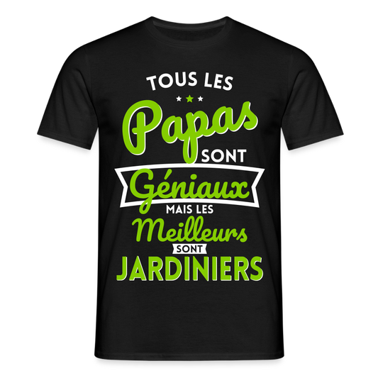 T-shirt Homme - Papas géniaux - Les meilleurs sont jardiniers - noir