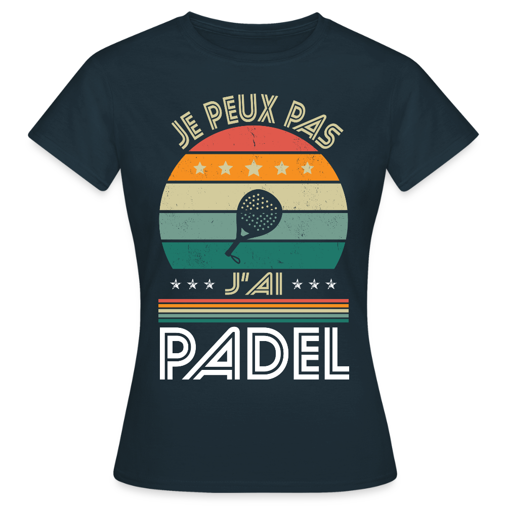 T-shirt padel Femme - Je peux pas j'ai padel - Idée cadeau - marine