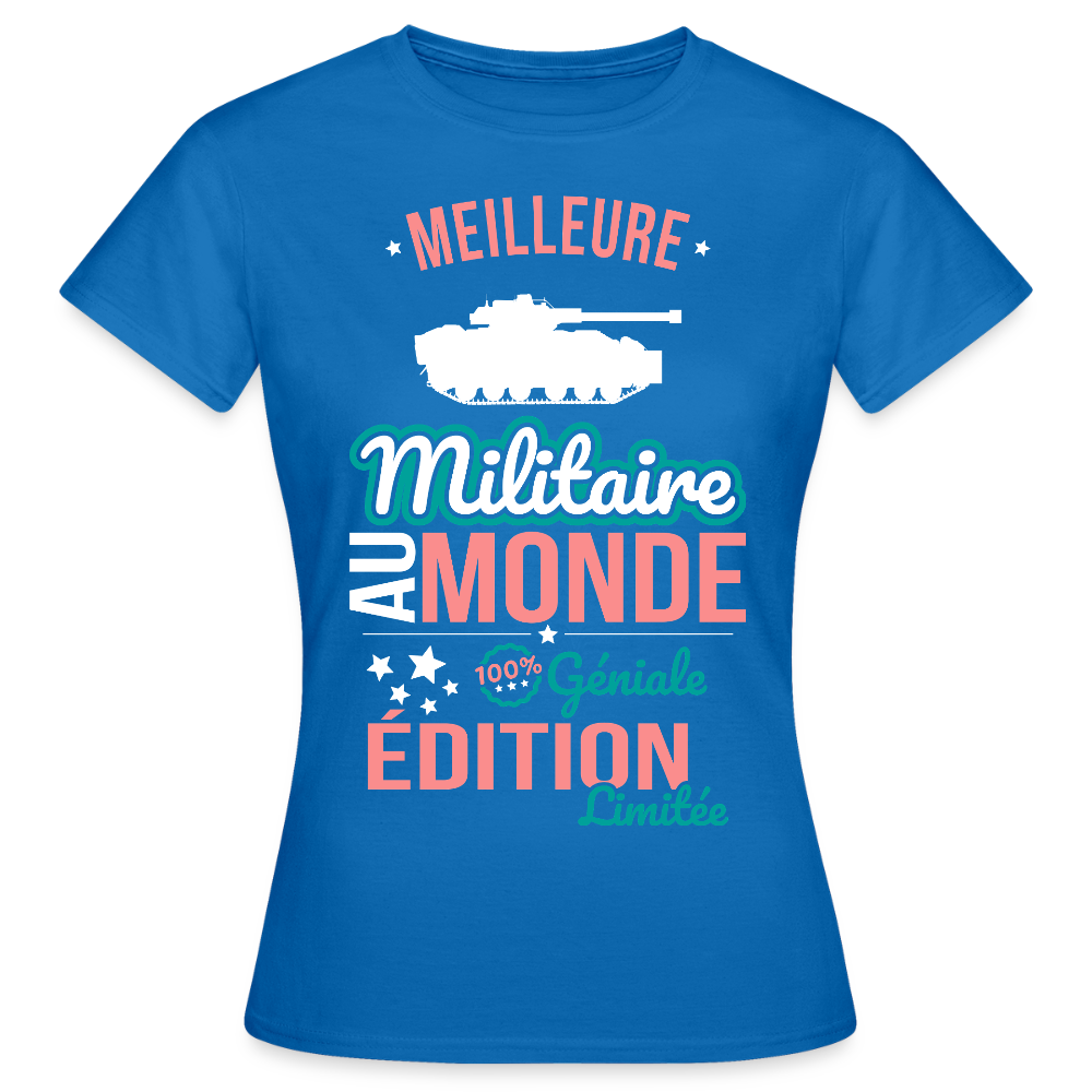 T-shirt Femme - Meilleure Militaire au monde - 100% géniale - bleu royal