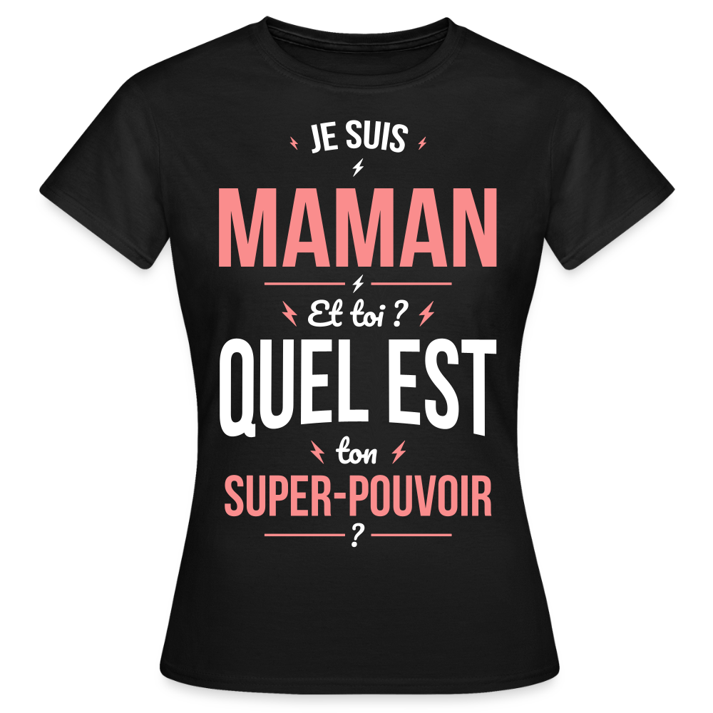 T-shirt Femme - Je suis Maman - Super-pouvoir - noir