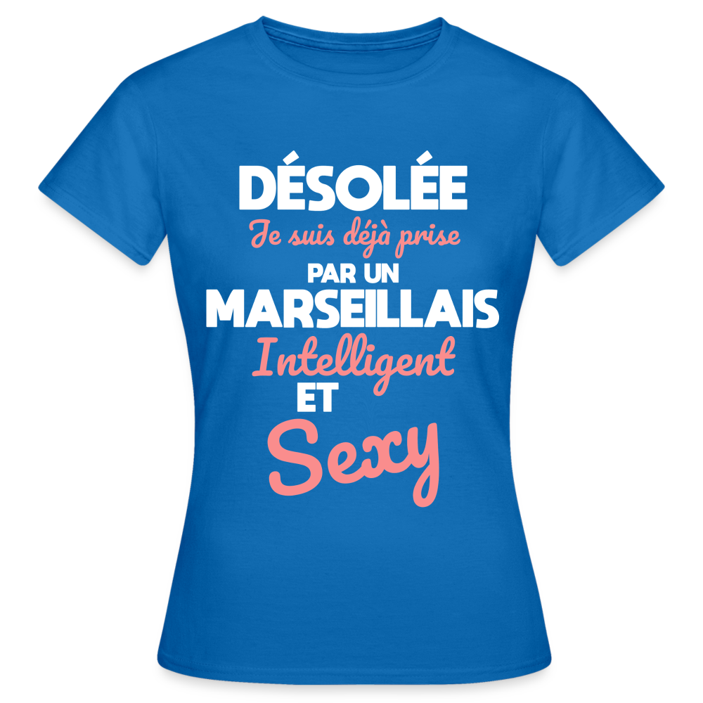 T-shirt Femme - Je suis déjà prise par un Marseillais intelligent et sexy - bleu royal
