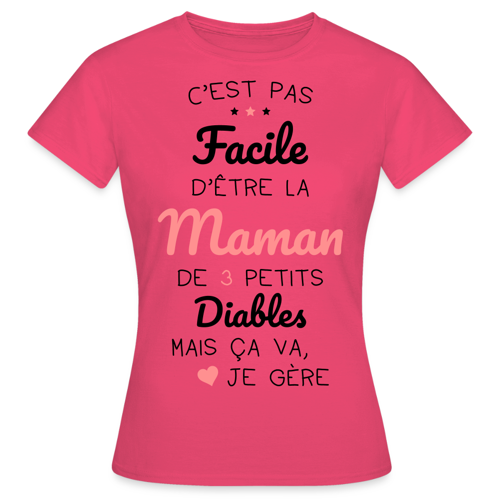 T-shirt Femme - Pas facile d'être la maman de 3 petits diables - rose azalée