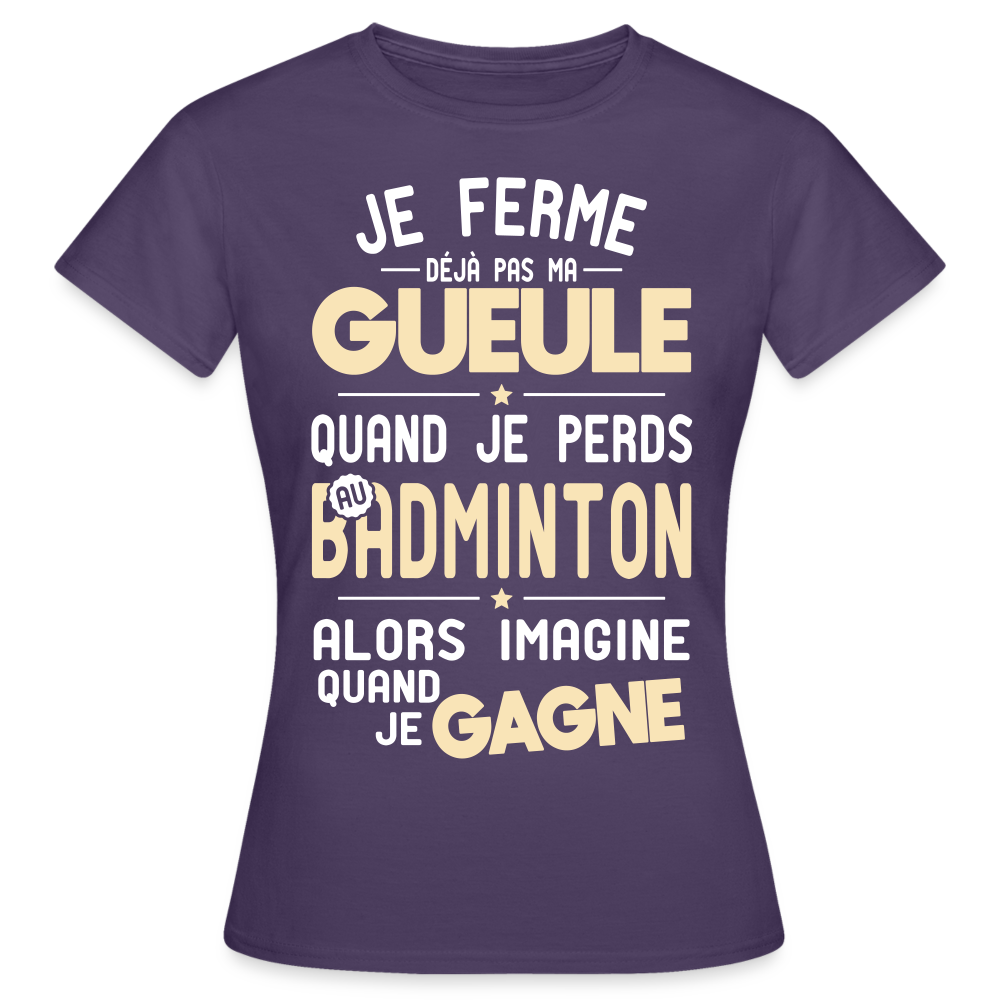 T-shirt Femme - Je ferme pas ma gueule quand je perds au badminton - violet foncé