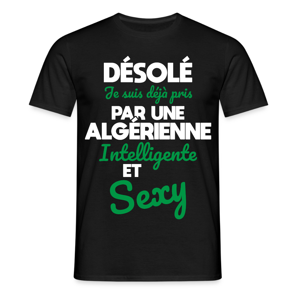 T-shirt Homme - Je suis déjà pris par une Algérienne intelligente et sexy - noir
