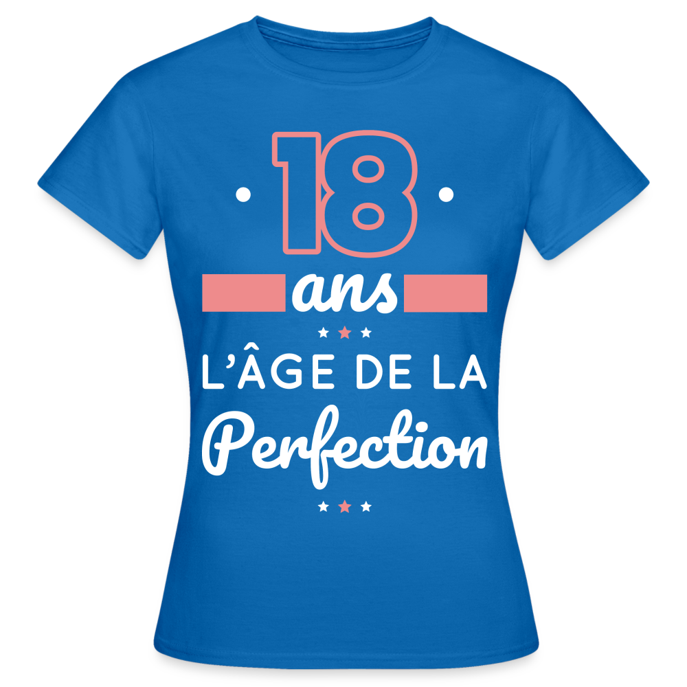 T-shirt Femme - 18 ans l'âge de la perfection - bleu royal