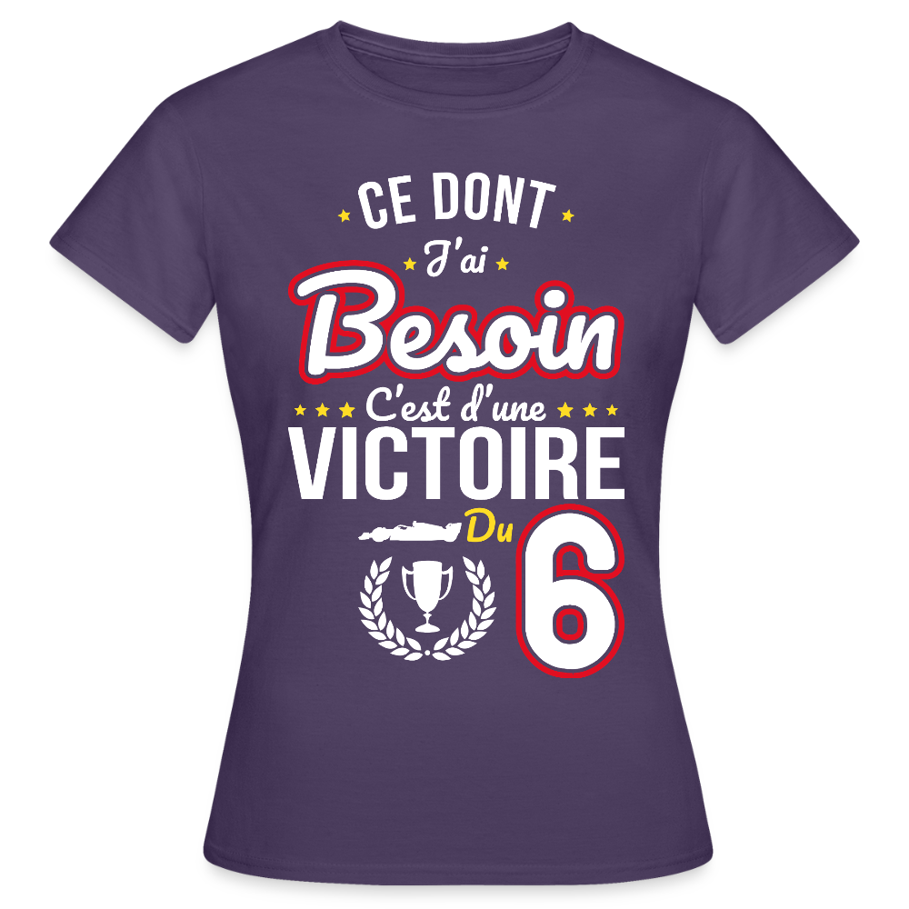 T-shirt Femme - Ce dont j'ai besoin c'est d'une victoire du 6 - violet foncé