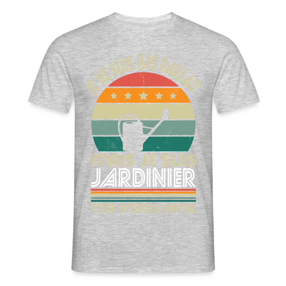 T-shirt Homme - Je ne suis pas parfait mais je suis Jardinier - gris chiné