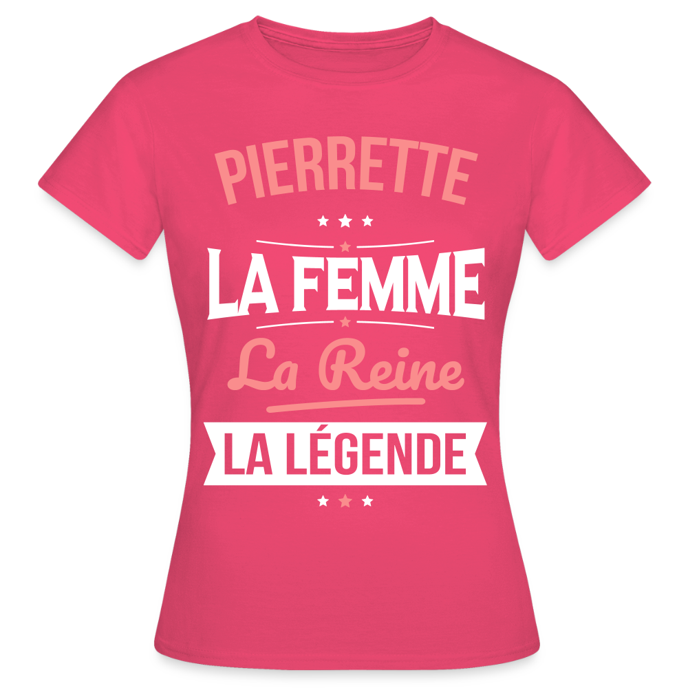 T-shirt Femme - Pierrette - la Femme - la Reine - la Légende - rose azalée