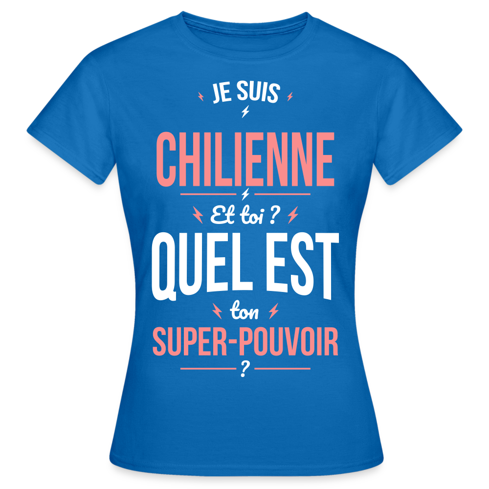 T-shirt Femme - Je suis Chilienne - Super-pouvoir - bleu royal
