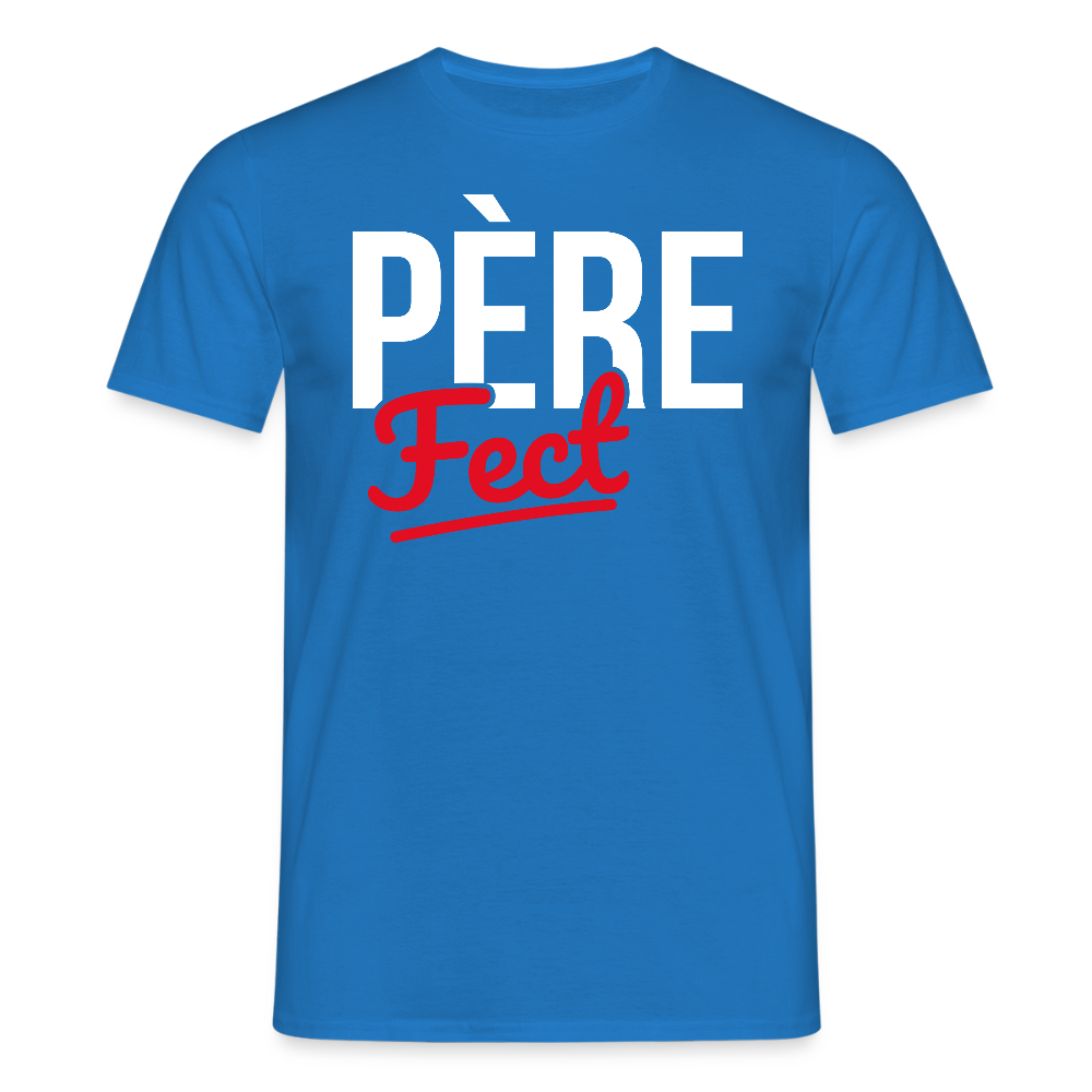 T-shirt Homme - Cadeau Papa - Père Fect - bleu royal
