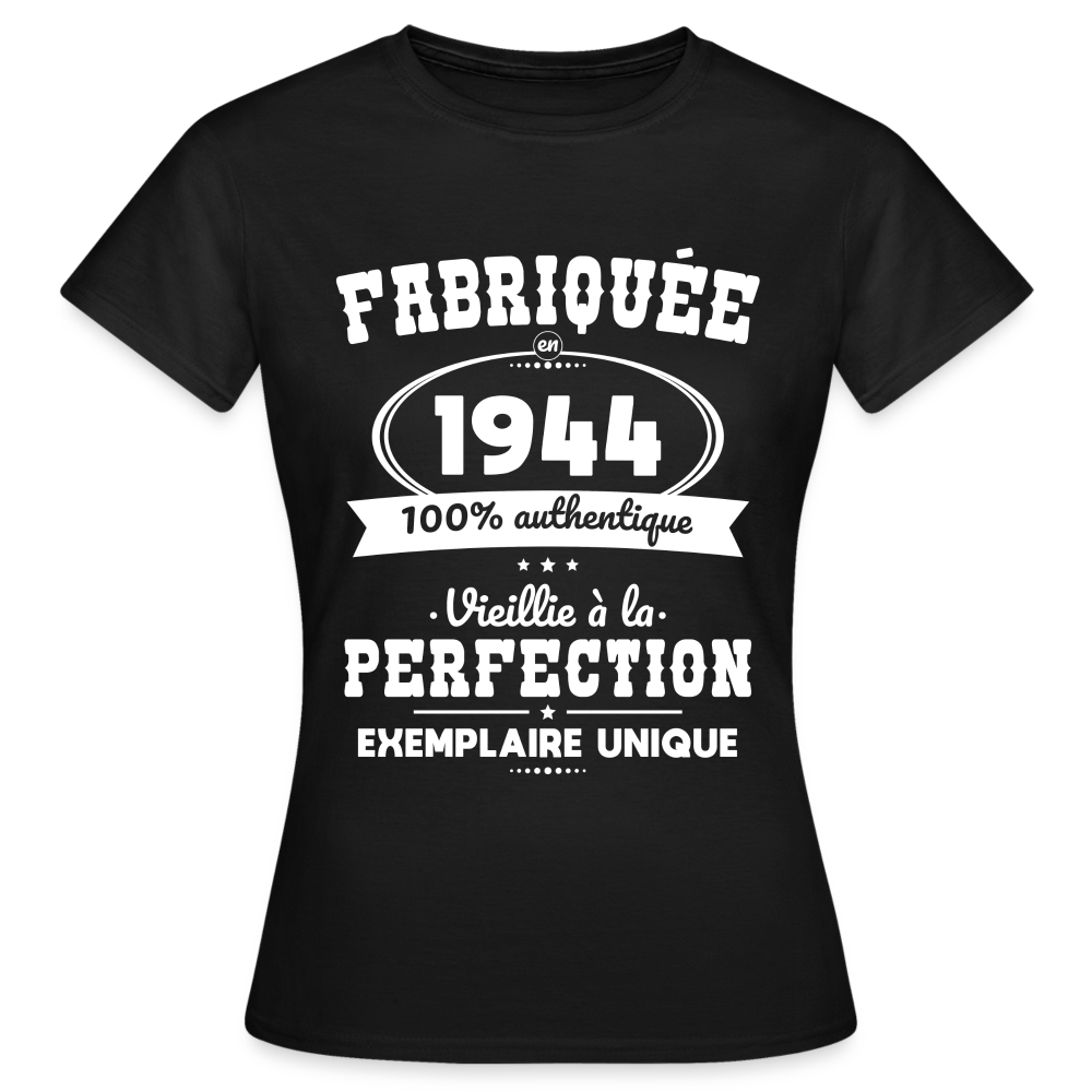 T-shirt Femme - Anniversaire 81 Ans - Fabriquée en 1944 - noir