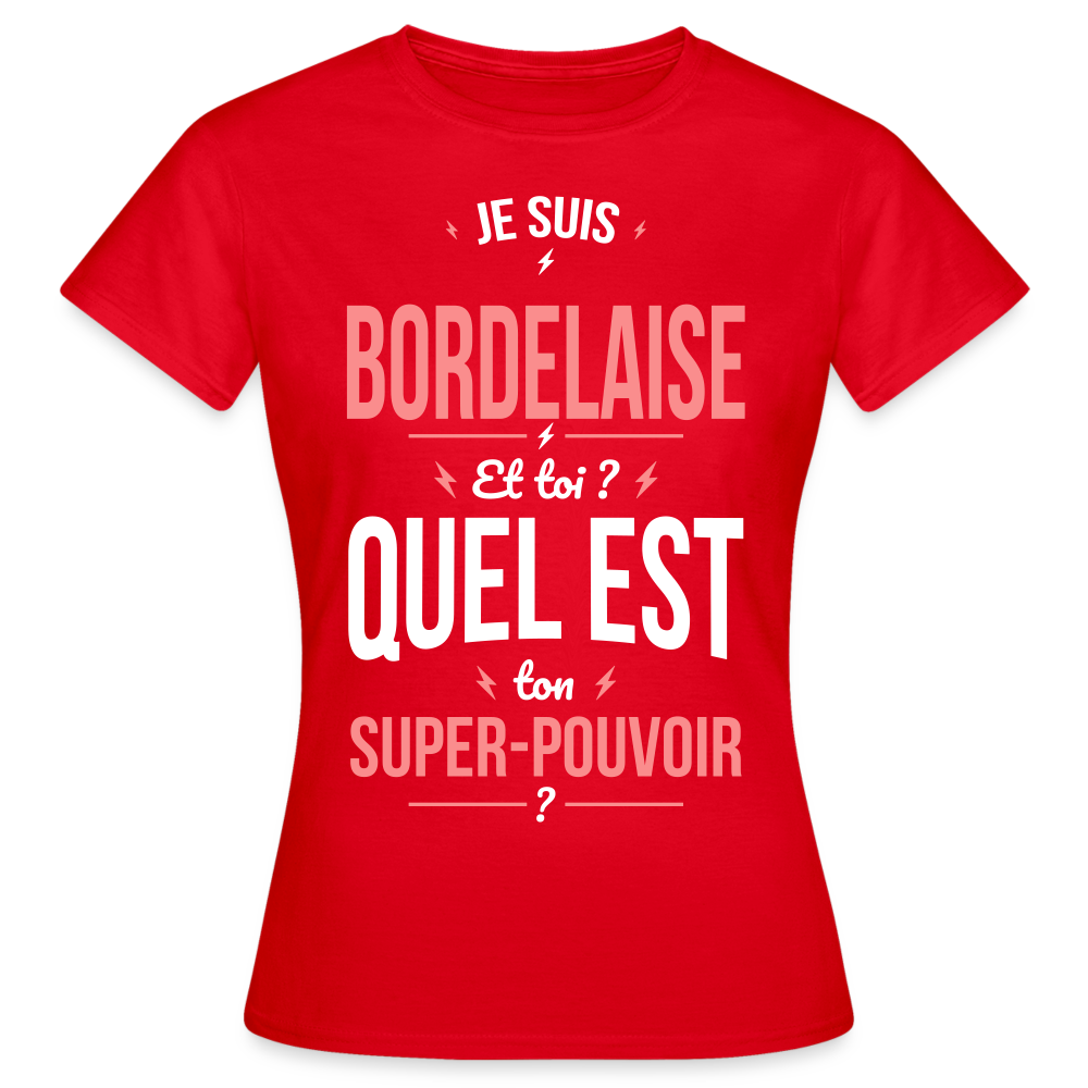 T-shirt Femme - Je suis Bordelaise - Super-pouvoir - rouge