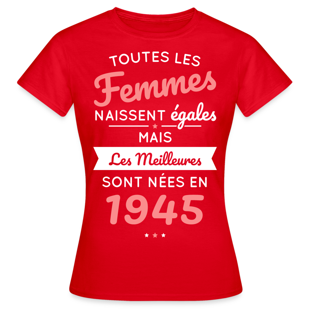 T-shirt Femme - Anniversaire 80 Ans - Les meilleures sont nées en 1945 - rouge