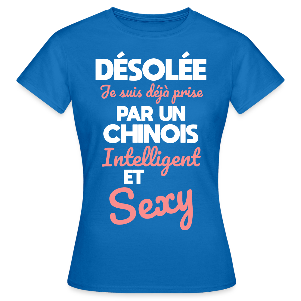 T-shirt Femme - Je suis déjà prise par un Chinois intelligent et sexy - bleu royal