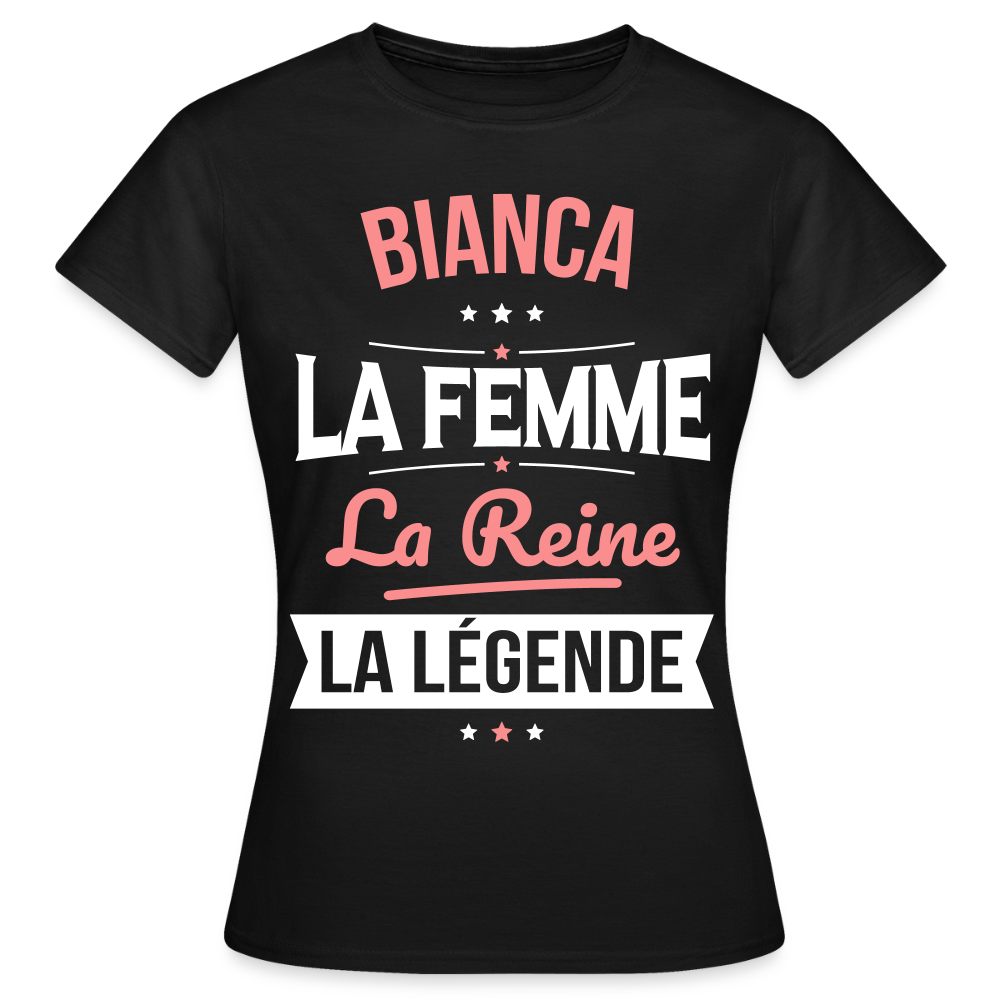 T-shirt Femme - Bianca - la Femme - la Reine - la Légende - noir