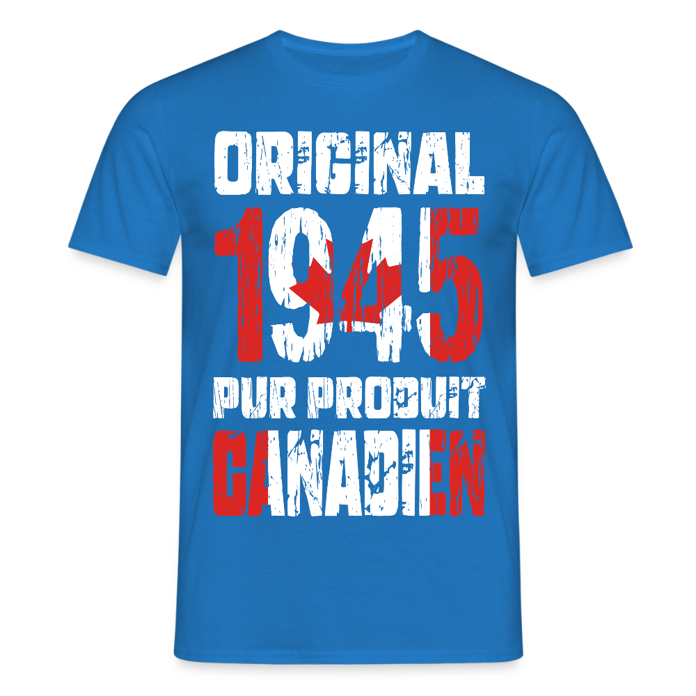 T-shirt Homme - Anniversaire 80 Ans - Original 1945 - Pur produit Canadien - bleu royal