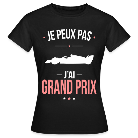 T-shirt Femme - Je peux pas j'ai Grand Prix - noir