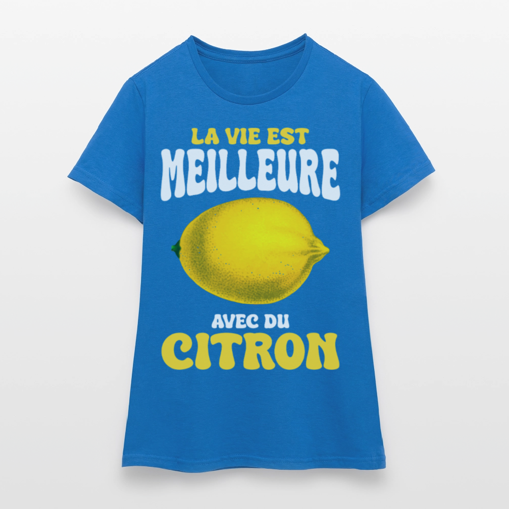 T-shirt Femme - La vie est meilleure avec du citron - bleu royal