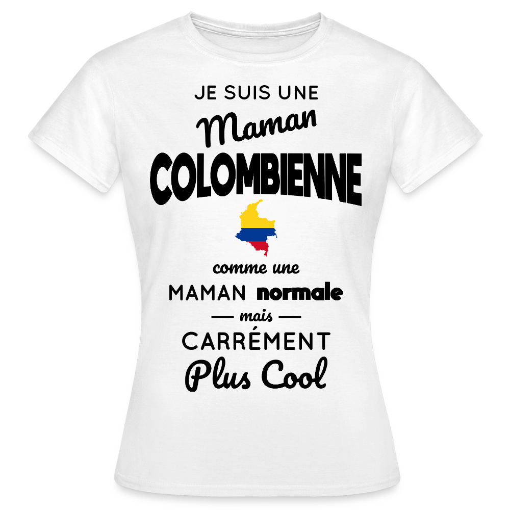 T-shirt Femme - Maman Colombienne plus cool - blanc