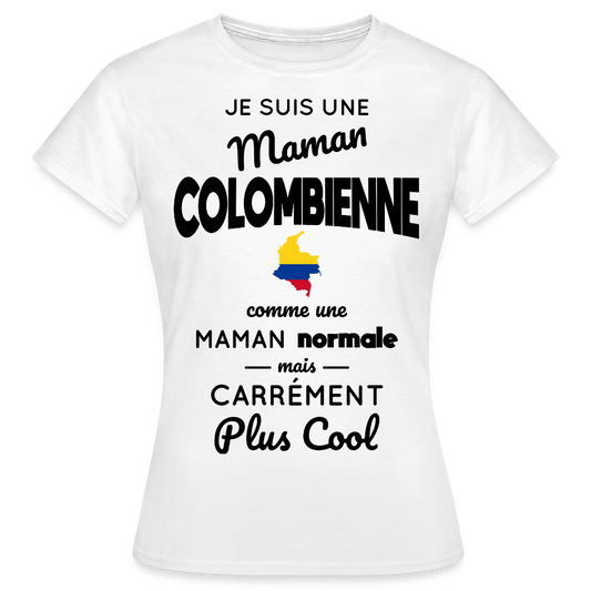 T-shirt Femme - Maman Colombienne plus cool - blanc