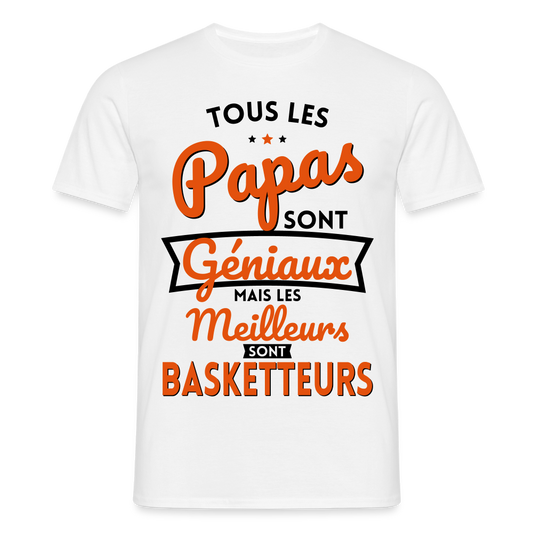 T-shirt Homme - Papas géniaux - Les meilleurs sont basketteurs - blanc