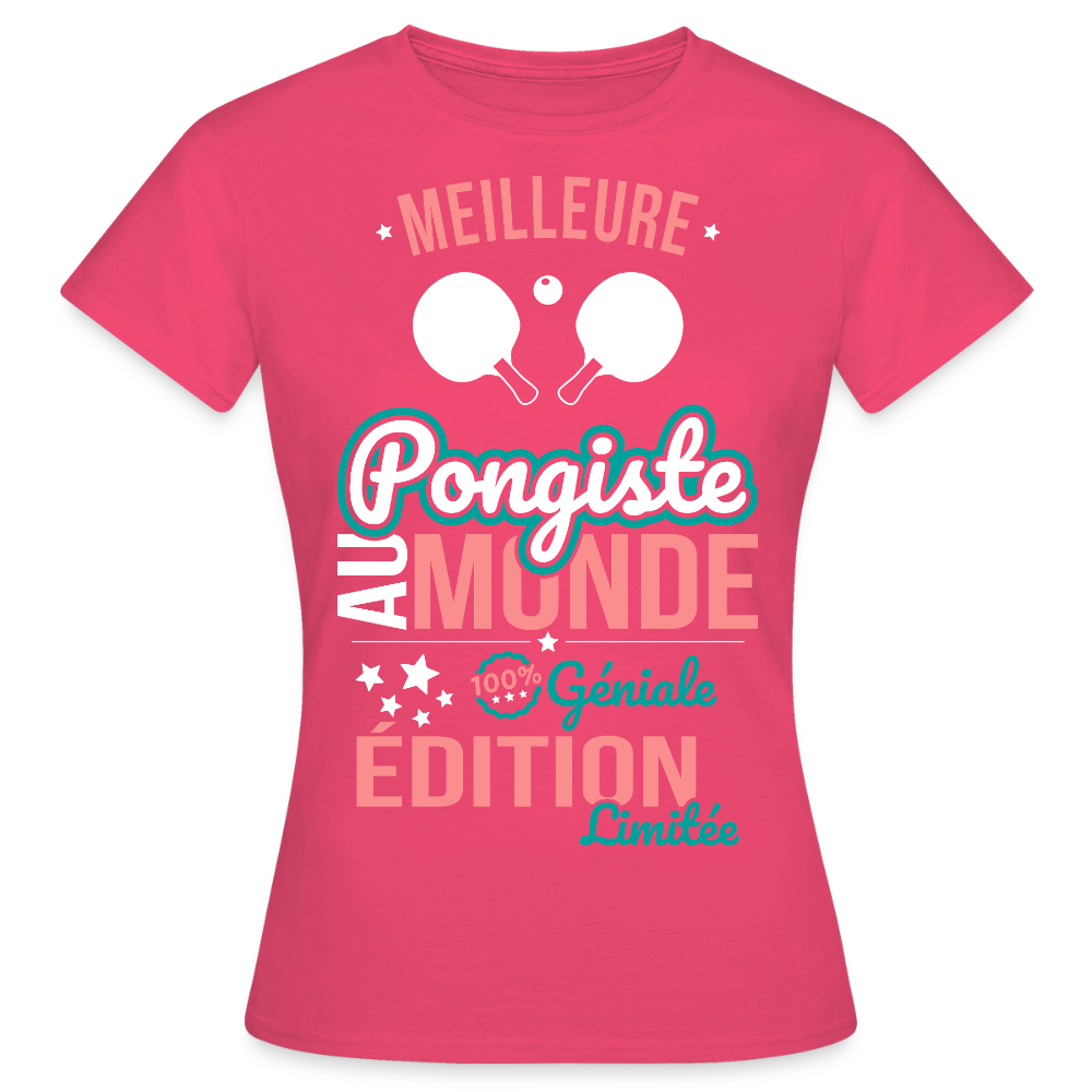 T-shirt Femme - Meilleure Pongiste au monde - 100% géniale - rose azalée