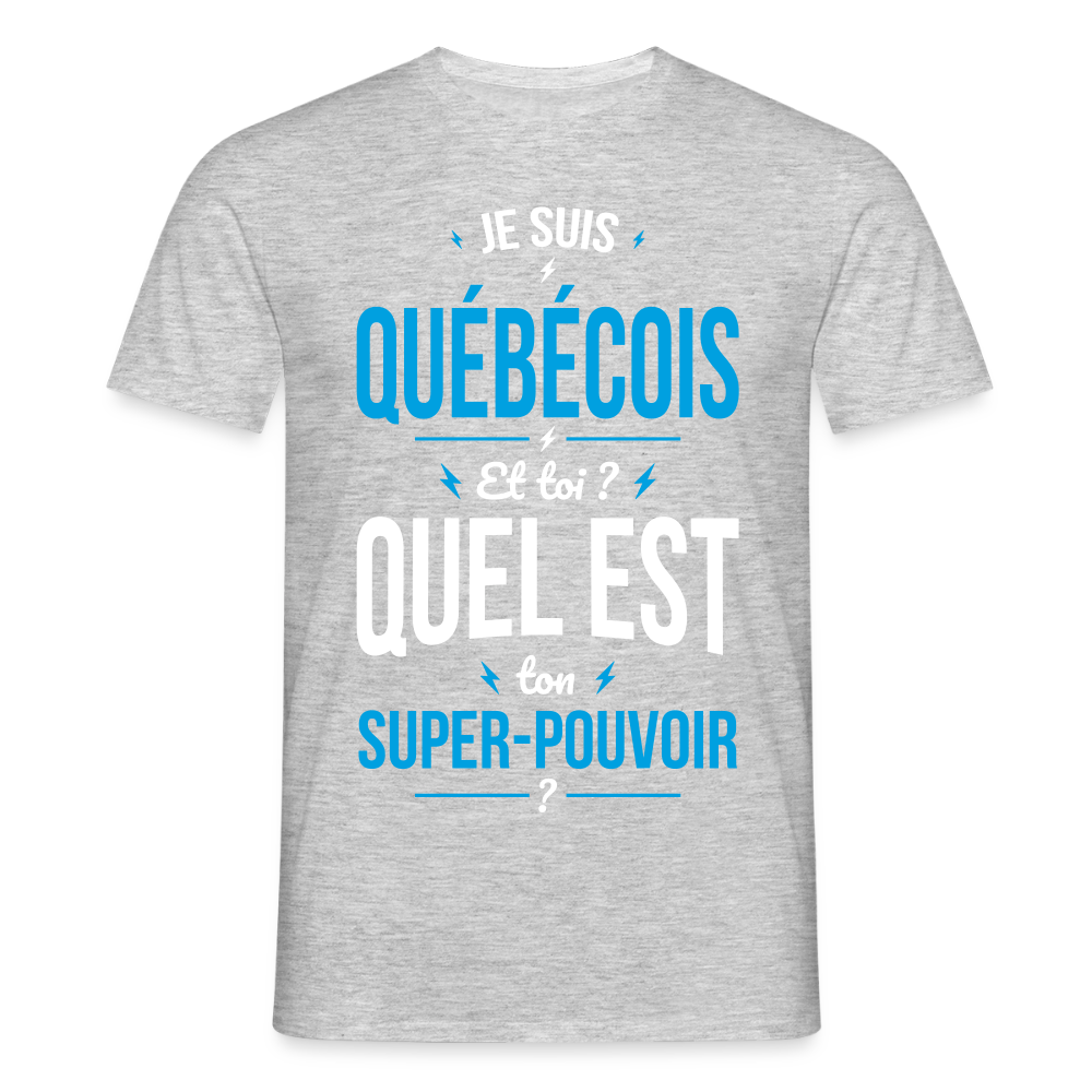 T-shirt Homme - Je suis Québécois - Super-pouvoir - gris chiné