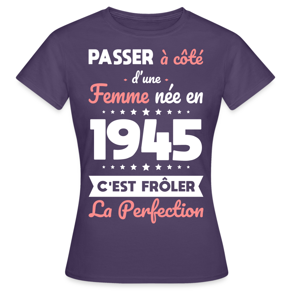 T-shirt Femme - Anniversaire 80 Ans - Née en 1945 - Frôler la perfection - violet foncé