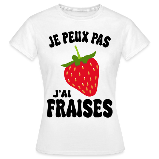 T-shirt Femme - Je peux pas j'ai fraises - blanc