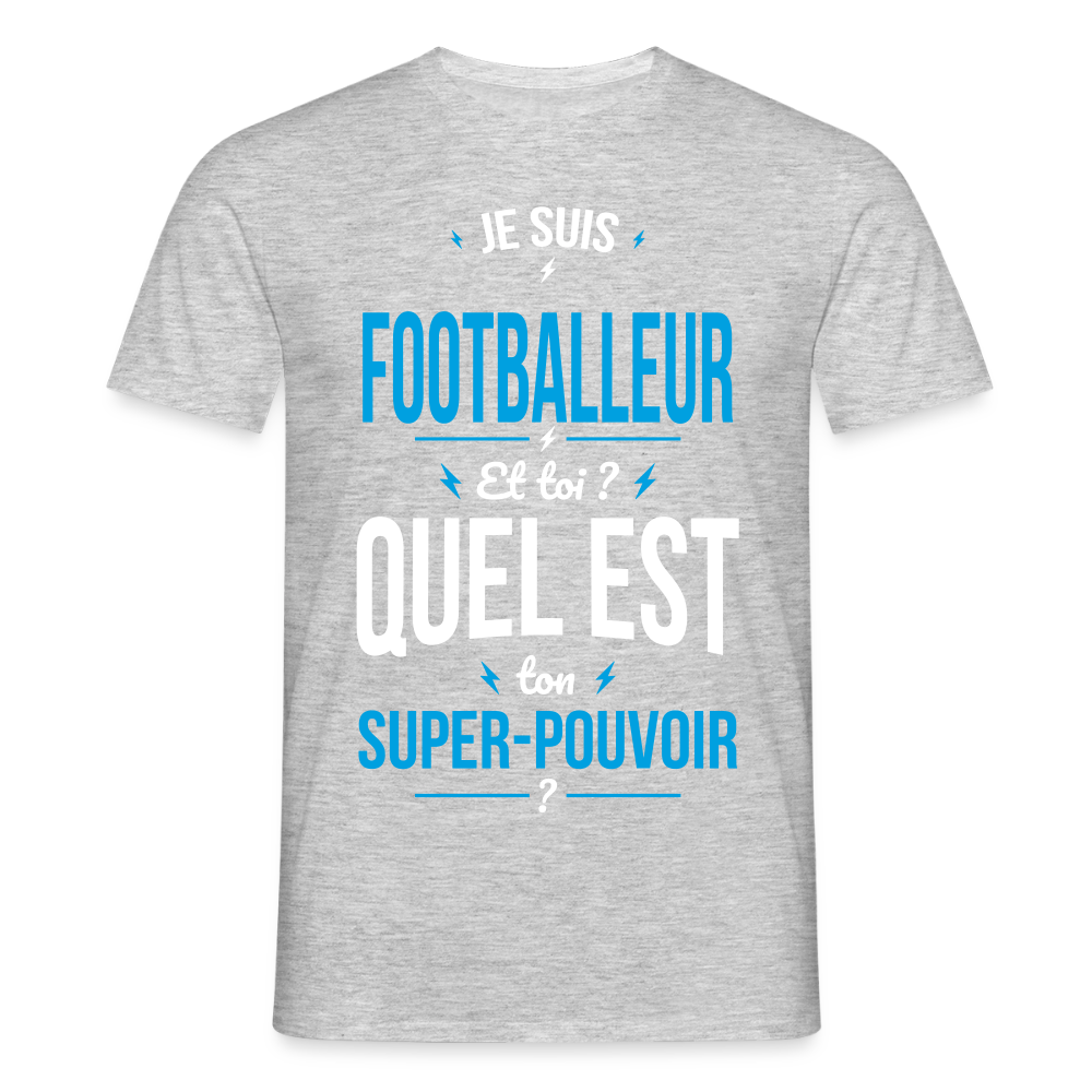 T-shirt Homme - Je suis footballeur - Super-pouvoir - gris chiné